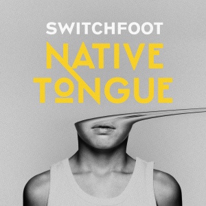 Switchfoot Native Tongue