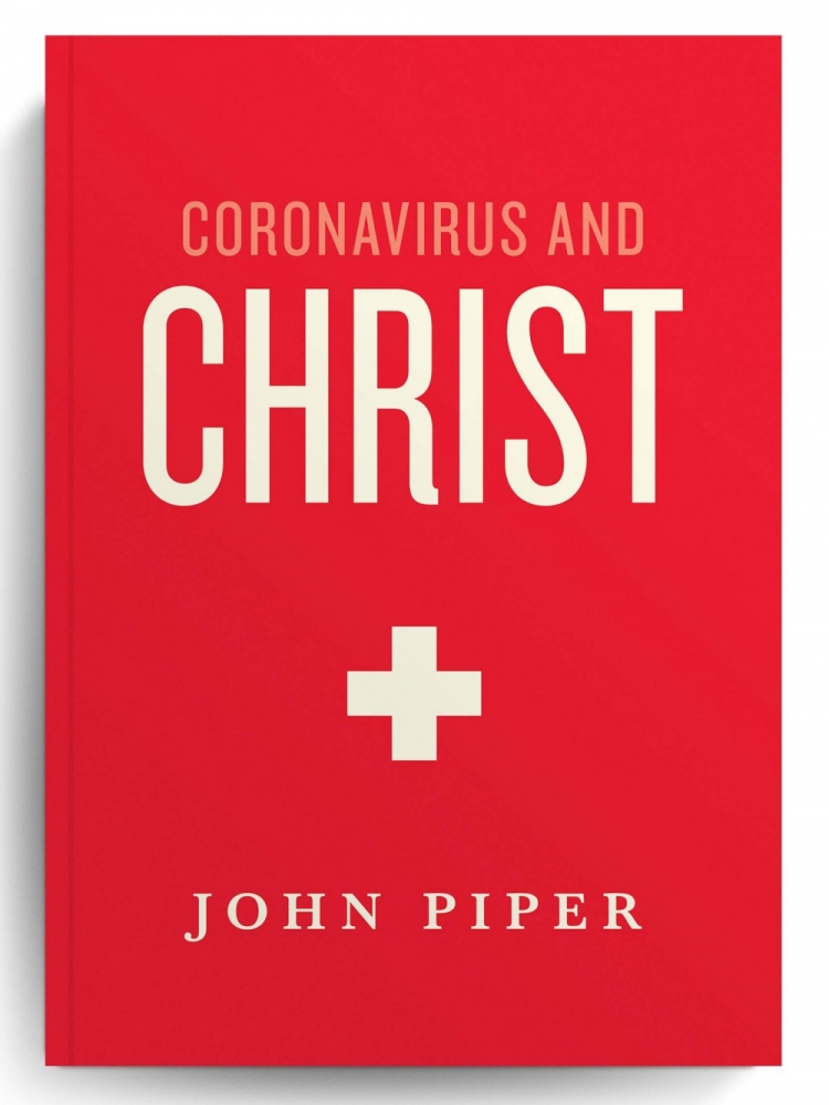 John Piper Coronavirus and Christ