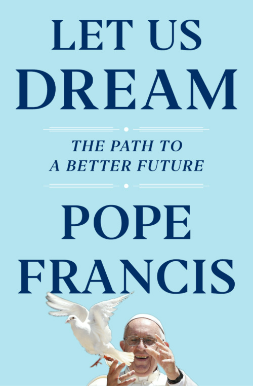 Pope Francis Let Us Dream