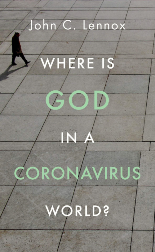 John C Lennox Where is God in a coronavirus world