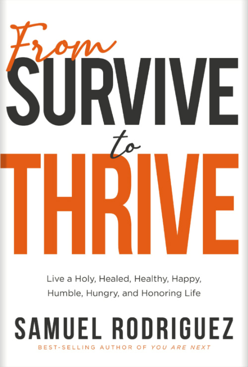 Samuel Rodriguez From Survive to Thrive