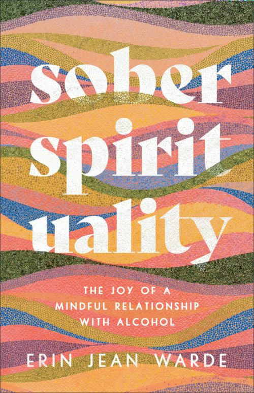 "Sober Spirituality" by Erin Jean Warde.