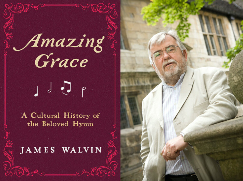 Author James Walvin and his new book - Amazing Grace: A Cultural History of the Beloved Hymn.